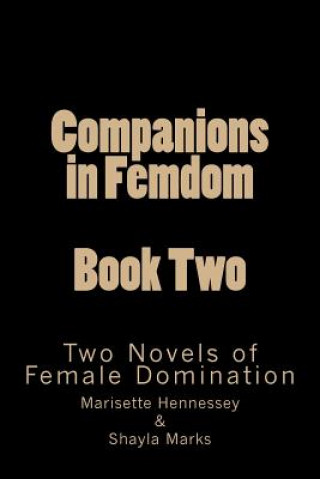 Companions in Femdom - Book Two: Two Novels of Female Domination