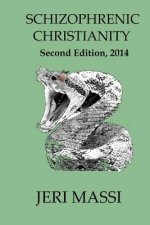 Schizophrenic Christianity: : How Christian Fundamentalism Attracts and Protects Sociopaths, Abusive Pastors, and Child Molesters