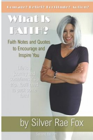 What Is FAITH?: Faith Notes and Quotes to Encourage and Inspire You