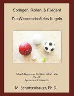 Springen, Rollen, & Fliegen: Die Wissenschaft des Kugeln: Daten & Diagramme für Wissenschaft Labor: Band 7