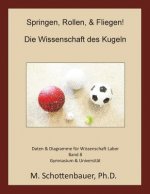 Springen, Rollen, & Fliegen: Die Wissenschaft des Kugeln: Daten & Diagramme für Wissenschaft Labor: Band 8