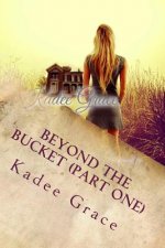 Beyond the Bucket (Part One): Life Began as Tragedy
