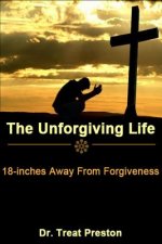 The Unforgiving Life: 18-inches Away From Forgiveness