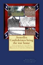Avoyelles Confederates bring the war home: The soldiers of the 18th Louisiana Infantry In the the Battles of Cocoville, Mansura, Moreauville and Yello