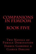 Companions in Femdom - Book Five: Two Novels of Female Domination