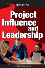 Project Management: Influence and Leadership Building Rapport in Teams, A practical guide: Project Influence and Leadership