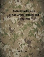 Tactical Employment of AntiArmor Platoons and Companies: FM 3-21.91