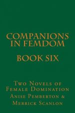 Companions in Femdom - Book Six: Two Novels of Female Domination