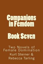 Companions in Femdom - Book Seven: Two Novels of Female Domination