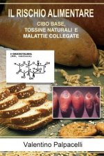 Il rischio alimentare: Cibo base, tossine naturali e malattie collegate