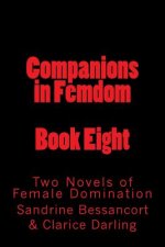 Companions in Femdom - Book Eight: Two Novels of Female Domination