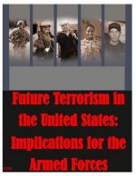 Future Terrorism in the United States: Implications for the Armed Forces