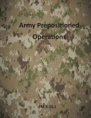 Army Prepositioned Operations: FM 3-35.1