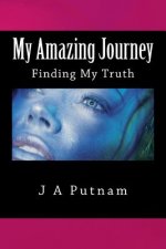 My Amazing Journey: Finding My Truth