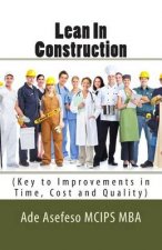 Lean In Construction: (Key to Improvements in Time, Cost and Quality)
