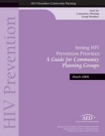 Setting HIV Prevention Priorities: A Guide for Community: Planning Groups