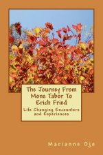 The Journey From Mons Tabor To Erich Fried: Life Changing Encounters and Experiences