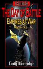 Exodus: Empires at War: Book 6: The Day of Battle