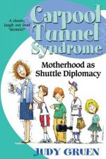 Carpool Tunnel Syndrome: Motherhood as Shuttle Diplomacy