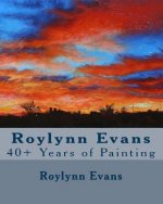 Roylynn Evans: 40+ Years of Painting