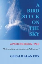 A Bird Stuck on the Sky: A Psychological Tale