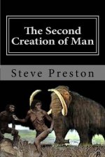 The Second Creation of Man: Book 2 History of Mankind