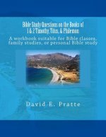 Bible Study Questions on the Books of 1 & 2 Timothy, Titus, & Philemon