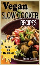 Vegan Slow Cooker: The Set & Forget Vegan Slow Cooker Cookbook of Plant Based, Delicious Meals!