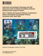 Submarine Groundwater Discharge and Fate Along the Coast of Kaloko- Honokhau National Historical Park, Island of Hawai?i: Part 3, Spatial and Temporal