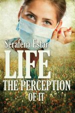 Life or the perception of it