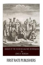 League of the Ho-De-No-Sau-Nee or Iroquois