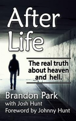 After Life: The Real Truth About Heaven and Hell