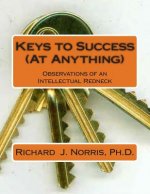 Keys to Success (At Anything): Observations from an Intellectual Redneck