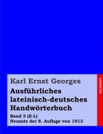 Ausführliches lateinisch-deutsches Handwörterbuch: Band 3 (E-L) Neusatz der 8. Auflage von 1913