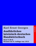 Ausführliches lateinisch-deutsches Handwörterbuch: Band 5 (R-Z) Neusatz der 8. Auflage von 1913