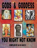 Gods & Goddess You Might not Know: Gods & Goddess