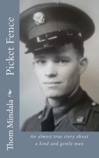 Picket Fence: An almost true story about a kind and gentle man