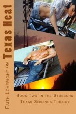 Texas Heat: Book Two in the Stubborn Texas Siblings Trilogy