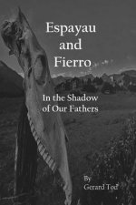 Espayau and Fierro: In the Shadow of Our Fathers