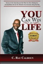 You Can Win In Life: The Power To Win Comes From Within
