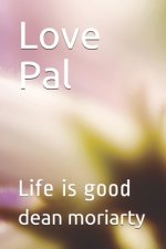 Love Pal: Life is good