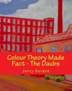 Colour Theory Made Fact - The Daubs