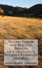 Falling Fences And Building Bridges: (A Comparative Religious Research)