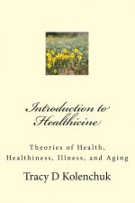 Introduction to Healthicine: Theories of Health, Healthiness, Illness, and Aging