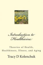 Introduction to Healthicine: Theories of Health, Healthiness, Illness, and Aging