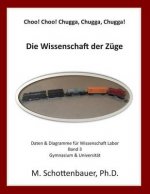 Choo! Choo! Chugga, Chugga, Chugga! Die Wissenschaft der Züge: Daten & Diagramme für Wissenschaft Labor: Band 3