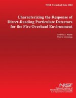 NIST Technical Note 1802: Characterizing the Response of Direct-Reading Particulate Detectors for the Fire Overhaul Environment