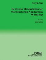 Nistir 7940: Dexterous Manipulation for Manufacturing Applications Workshop