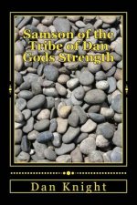 Samson of the Tribe of Dan Gods Strength: God will send Mercy after he sends correction