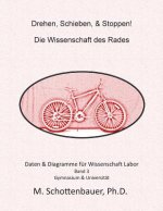 Drehen, Schieben, & Stoppen! Die Wissenschaft des Rades: Daten & Diagramme für Wissenschaft Labor: Band 1